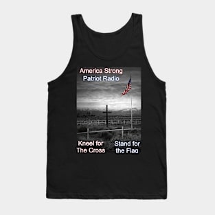 America Strong Patriot Radio Kneel for the Cross Stand for the Flag Tank Top